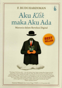 Image of Aku Klik Maka Aku Ada : Manusia Dalam Revolusi Digital