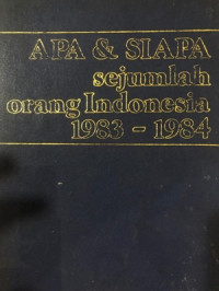Image of Apa & Siapa Sejumlah Orang Indonesia 1983-1984