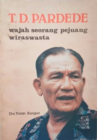 Image of DR. T.D. PARDEDE : Wajah Seorang Pejuang Wiraswasta