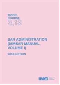 Image of Model Course 3.13 : SAR Administration (IAMSAR MANUAL, Volume I)