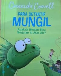 Image of Para Detektif Mungil : Apakah Hewan Bisa Berjalan Di Atas Air?