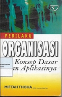 Image of Perilaku Organisasi : Konsep Dasar Dan Aplikasinya