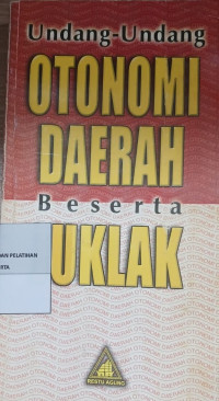 Image of Undang-Undang Otonomi Daerah Beserta Juklak